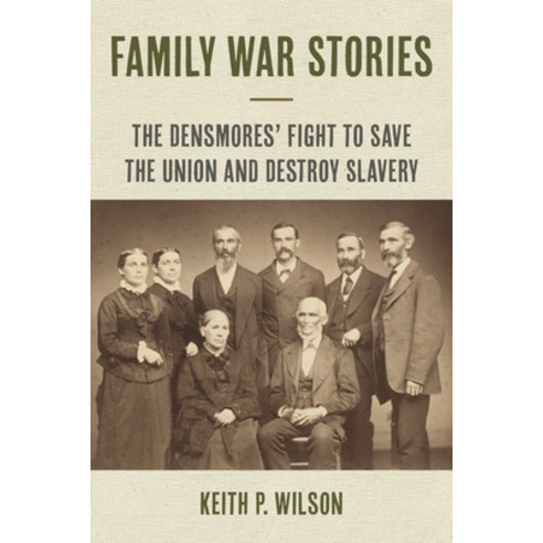 (영문도서) Family War Stories: The Densmores'' Fight to Save the Union and Destroy Slavery Paperback, Fordham University Press, English, 9781531505400