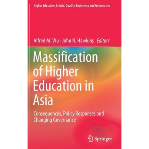 (영문도서) Massification of Higher Education in Asia: Consequences Policy Responses and Changing Govern... Hardcover, Springer, English, 9789811302466