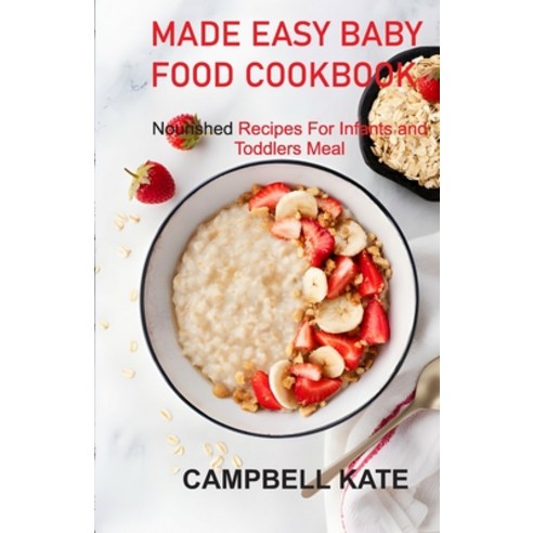 (영문도서) Made Easy Baby Food Cookbook: Nourished Recipes for Infants and Toddlers Meals Paperback, Independently Published, English, 9798320523750