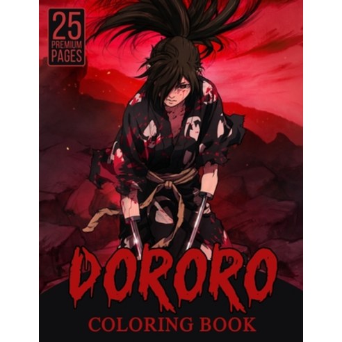 Dororo Coloring Book: Great Coloring Book for Kids and Fans - 25 High Quality Images. Paperback, Independently Published