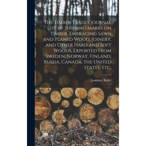 (영문도서) The Timber Trades Journal List of Shipping Marks on Timber Embracing Sawn and Planed Wood J... Hardcover, Legare Street Press, English, 9781013803062