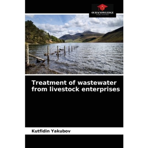 Treatment of wastewater from livestock enterprises Paperback, Our Knowledge Publishing, English, 9786203209778