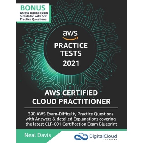 AWS Certified Cloud Practitioner Practice Tests 2019: 390 AWS Practice ...