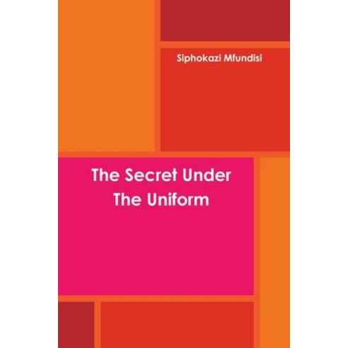 The Secret Under The Uniform Paperback, Lulu.com, English, 9781329920484