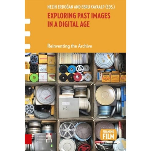 (영문도서) Exploring Past Images in a Digital Age: Reinventing the Archive Hardcover, Amsterdam University Press, English, 9789463723442