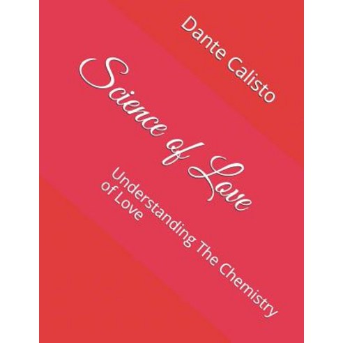 (영문도서) Science of Love: Understanding The Chemistry of Love Paperback, Independently Published, English, 9781520947761