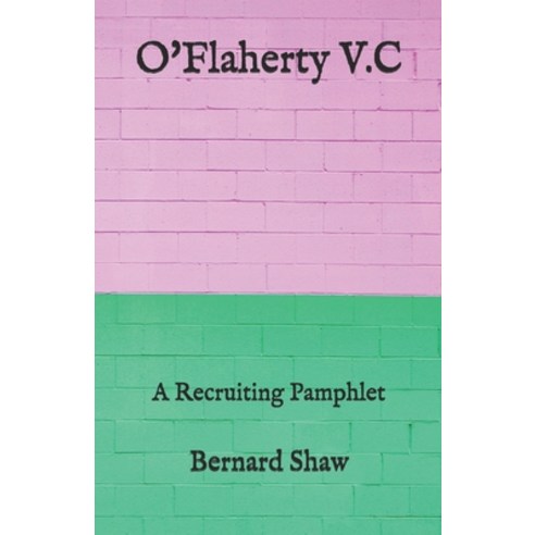 O''Flaherty V.C: A Recruiting Pamphlet Paperback, Independently Published, English, 9798728078326