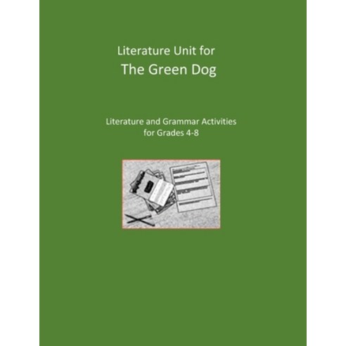 Literature Unit for The Green Dog: Literature and Grammar Activities for Grades 4-8 Paperback, Independently Published, English, 9798716920811