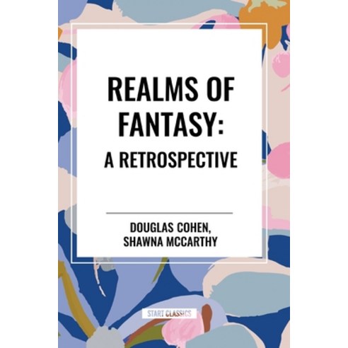 (영문도서) Realms of Fantasy: A Retrospective Paperback, Start Classics, English, 9798880910540