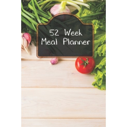 (영문도서) 52 Week Meal Planning: Track And Plan Your Weekly Meals Meal Prep And Planning Grocery List Paperback, Independently Published, English, 9781688732674