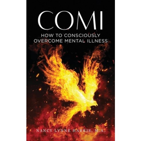 (영문도서) Comi: How to Consciously Overcome Mental Illness Hardcover, Godspirits United, LLC, English, 9780998560373