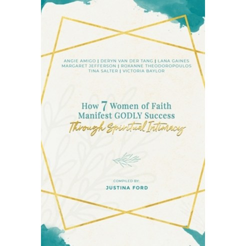 How 7 Women of Faith Manifest Godly Success through Spiritual Intimacy Paperback, Independently Published, English, 9781700970947