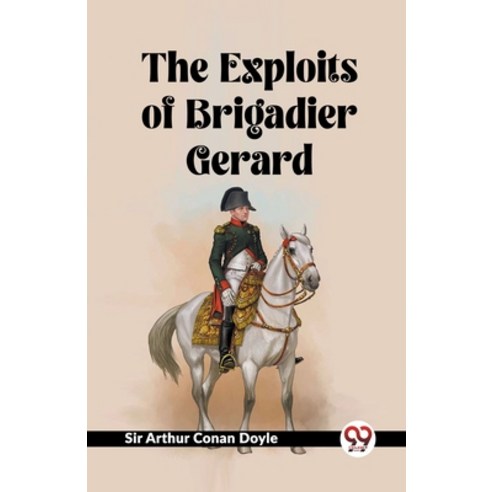 (영문도서) The Exploits Of Brigadier Gerard Paperback, Double 9 Books, English, 9789361156748