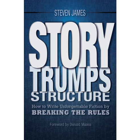 Story Trumps Structure: How to Write Unforgettable Fiction by Breaking the Rules Paperback, Writer''s Digest Books, English, 9781599636511