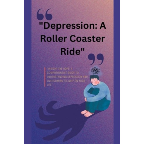 (영문도서) Depression: A Roller Coaster Ride Paperback, Swatantra Bahadur, English, 9798215252345