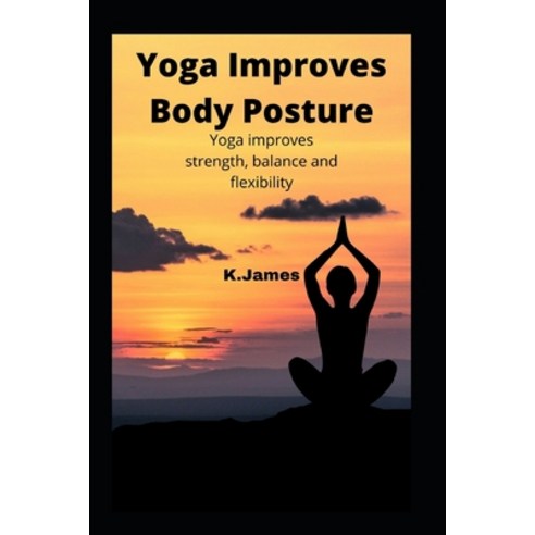 (영문도서) Yoga Improves Body Posture Paperback, Independently Published, English, 9798488367340