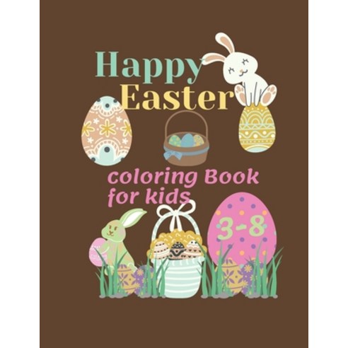 Happy Easter: Happy Easter coloring Book for kdis for little boys and girls size 8 5X11 consisting... Paperback, Independently Published, English, 9798700633253