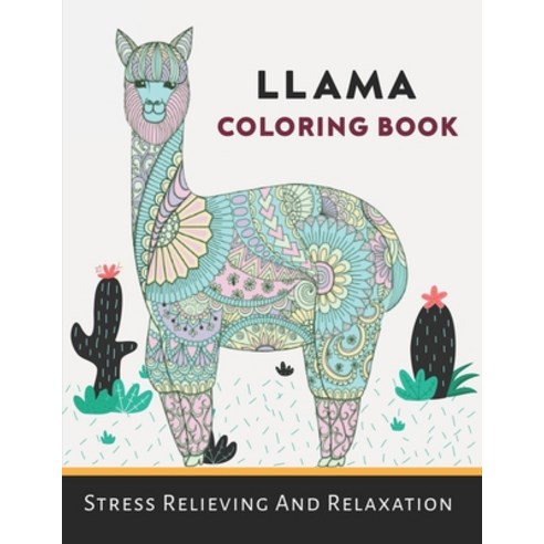 Llama Coloring Book: Stress Relieving And Relaxation. An Adult Animal Coloring Book. Paperback, Independently Published
