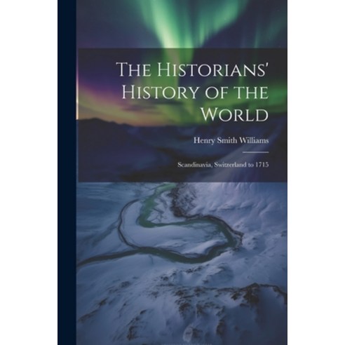 (영문도서) The Historians'' History of the World: Scandinavia Switzerland to 1715 Paperback, Legare Street Press, English, 9781021606778