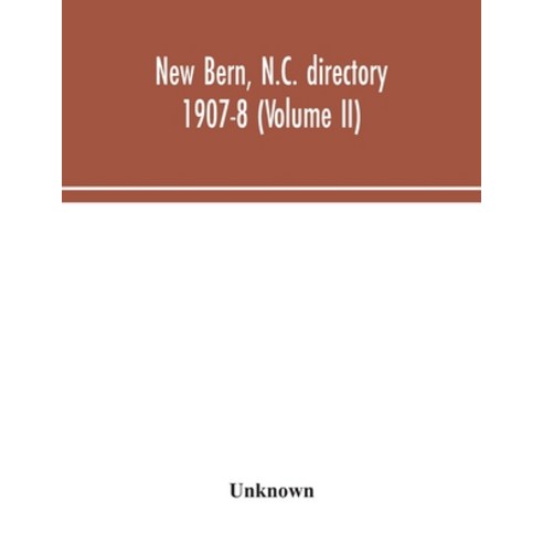 New Bern N.C. directory 1907-8 (Volume II) Paperback, Alpha Edition