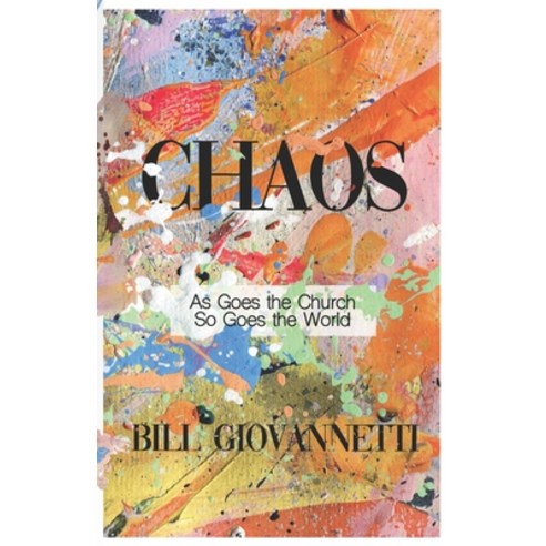 Chaos: As Goes the Church So Goes the World Paperback, Endurant Press, English, 9781946654229