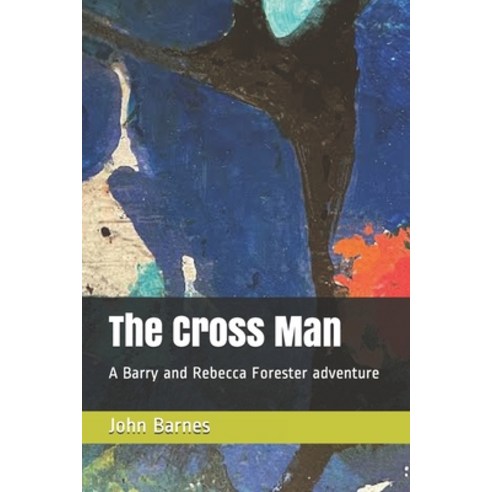 (영문도서) The Cross Man: A Barry and Rebecca Forester adventure Paperback, Independently Published, English, 9798502302623