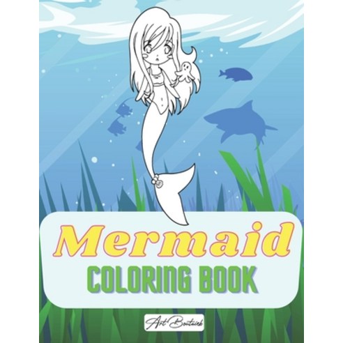Mermaid Coloring Book: For Kids Ages 4-8 Preschool Gradeschooler: 5-12 yrs (Art Boutaieb Coloring ... Paperback, Independently Published, English, 9798727188521