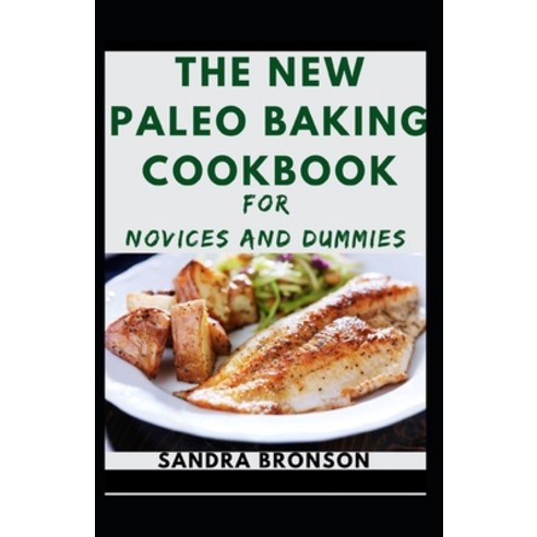 The New Paleo Baking Cookbook For Novices And Dummies Paperback, Independently Published, English, 9798598949641