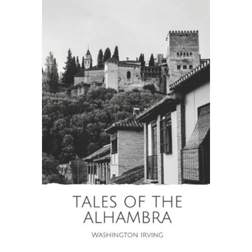 (영문도서) Tales of the Alhambra Paperback, Independently Published, English, 9798517300867