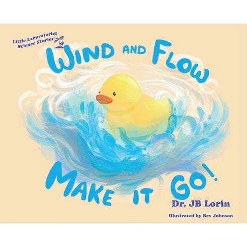 Wind and Flow Make it Go! Hardcover, Early Science Publishing