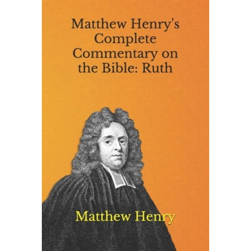 Matthew Henry''s Complete Commentary on the Bible: Ruth Paperback, Independently Published, English, 9798705808427