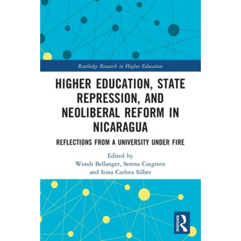 (영문도서) Higher Education State Repression and Neoliberal Reform in Nicaragua: Reflections from a Un... Paperback, Routledge, English, 9781032057330