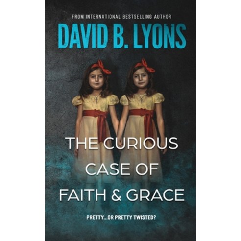 The Curious Case of Faith & Grace Paperback, David B. Lyons