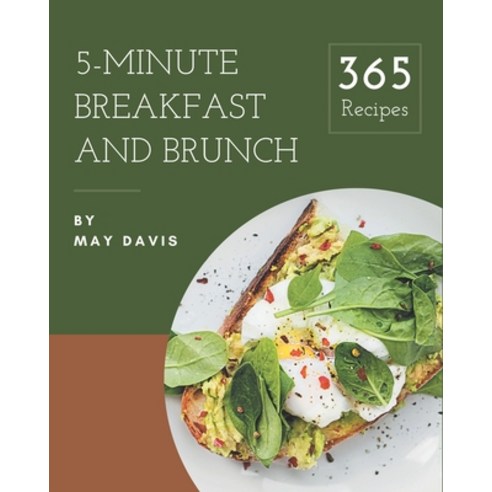 365 5-Minute Breakfast and Brunch Recipes: Welcome to 5-Minute Breakfast and Brunch Cookbook Paperback, Independently Published, English, 9798571094191