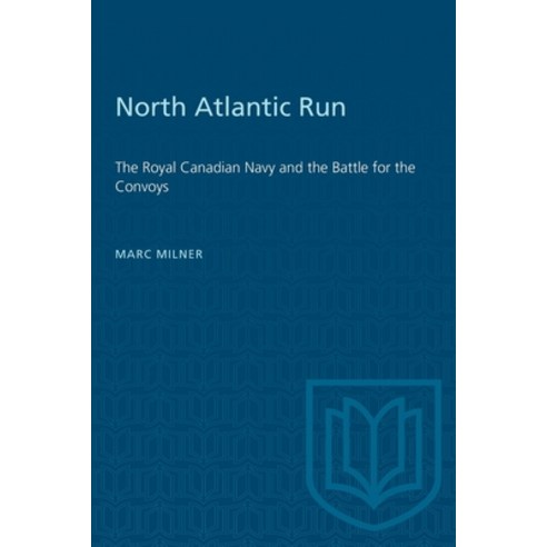 (영문도서) North Atlantic Run: The Royal Canadian Navy and the Battle for the Convoys Paperback, University of Toronto Press, English, 9781487577285