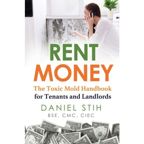(영문도서) Rent Money: The Toxic Mold Handbook for Tenants and Landlords Paperback, Healthy Living Spaces