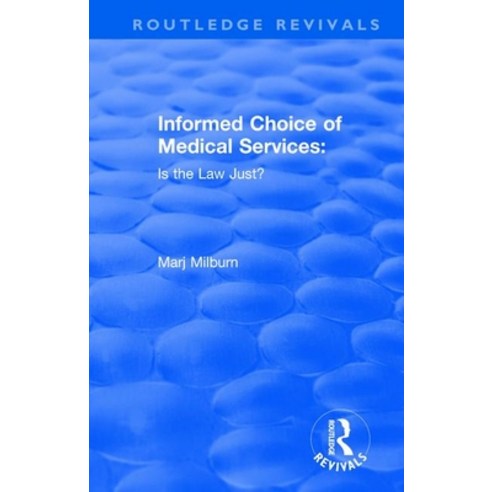Informed Choice of Medical Services: Is the Law Just?: Is the Law Just? Paperback, Routledge