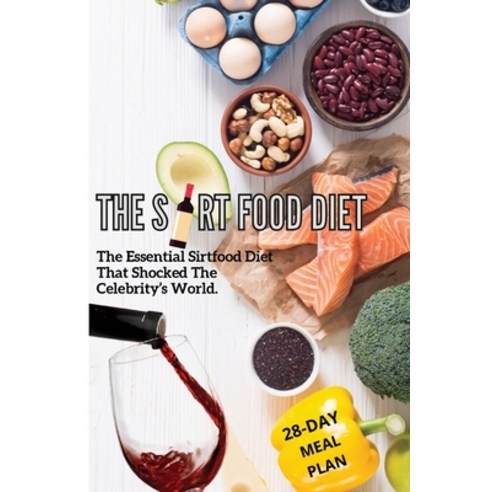 The Sirtfood Diet: The Essential Sirtfood Diet That Shocked The Celebrity''s World. The Revolutionary... Paperback, Emily Anderson, English, 9781802358445