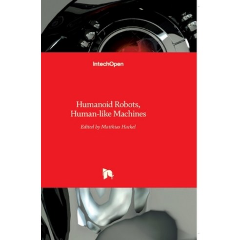 (영문도서) Humanoid Robots: Human-like Machines Hardcover, Intechopen, English, 9783902613073