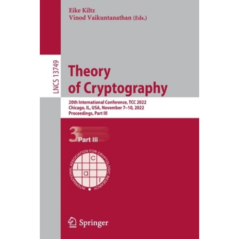 (영문도서) Theory of Cryptography: 20th International Conference Tcc 2022 Chicago Il Usa November 7... Paperback, Springer, English, 9783031223679