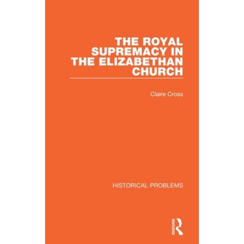 (영문도서) The Royal Supremacy in the Elizabethan Church Hardcover, Routledge, English, 9781032011271