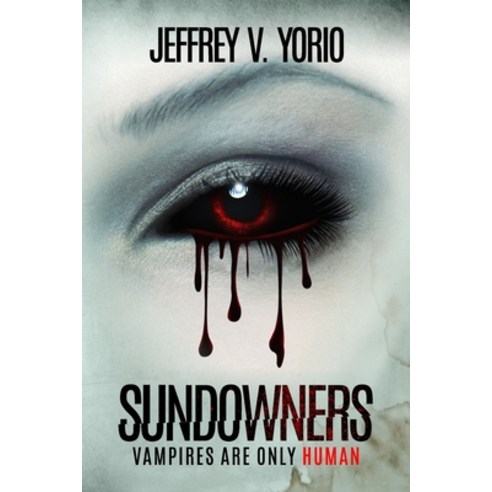 Sundowners: Vampires Are Only Human Paperback, Jeffrey V. Yorio, English, 9780578781327