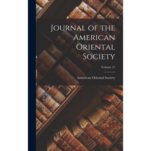 (영문도서) Journal of the American Oriental Society; Volume 27 Hardcover, Legare Street Press, English, 9781017578386