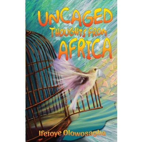Uncaged Thoughts from Africa Paperback, Verity Publishers