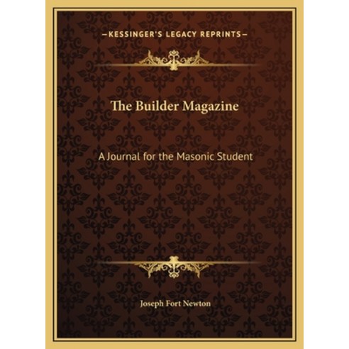 (영문도서) The Builder Magazine: A Journal for the Masonic Student Hardcover, Kessinger Publishing, English, 9781169765917