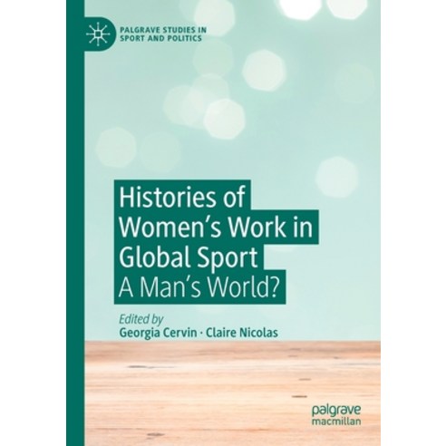 Histories of Women''s Work in Global Sport: A Man''s World? Paperback, Palgrave MacMillan, English, 9783030269111