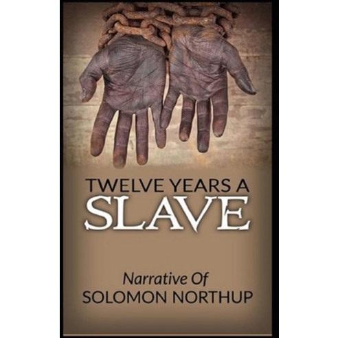 (영문도서) Twelve Years a Slave: Classic Edition(Annotated) Paperback, Independently Published, English, 9798512334201