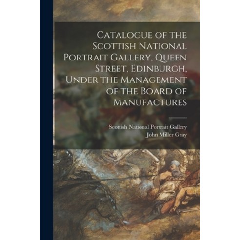 (영문도서) Catalogue of the Scottish National Portrait Gallery Queen Street Edinburgh Under the Manag... Paperback, Legare Street Press, English, 9781014358127