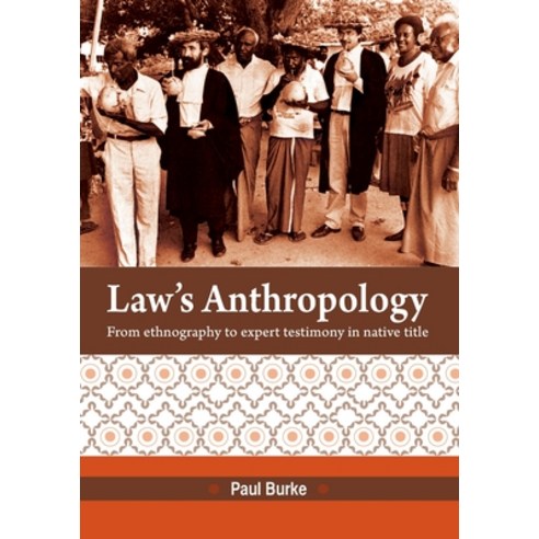 (영문도서) Law''s Anthropology: From Ethnography to Expert Testimony in Native Title Paperback, Anu Press, English, 9781921862427