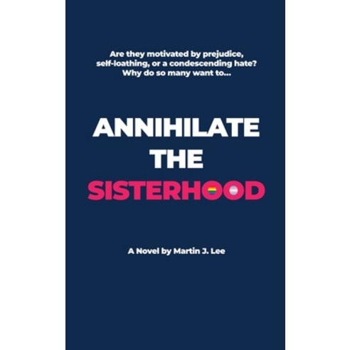 (영문도서) Annihilate the Sisterhood Hardcover, Dorrance Publishing Co., English, 9798891278233